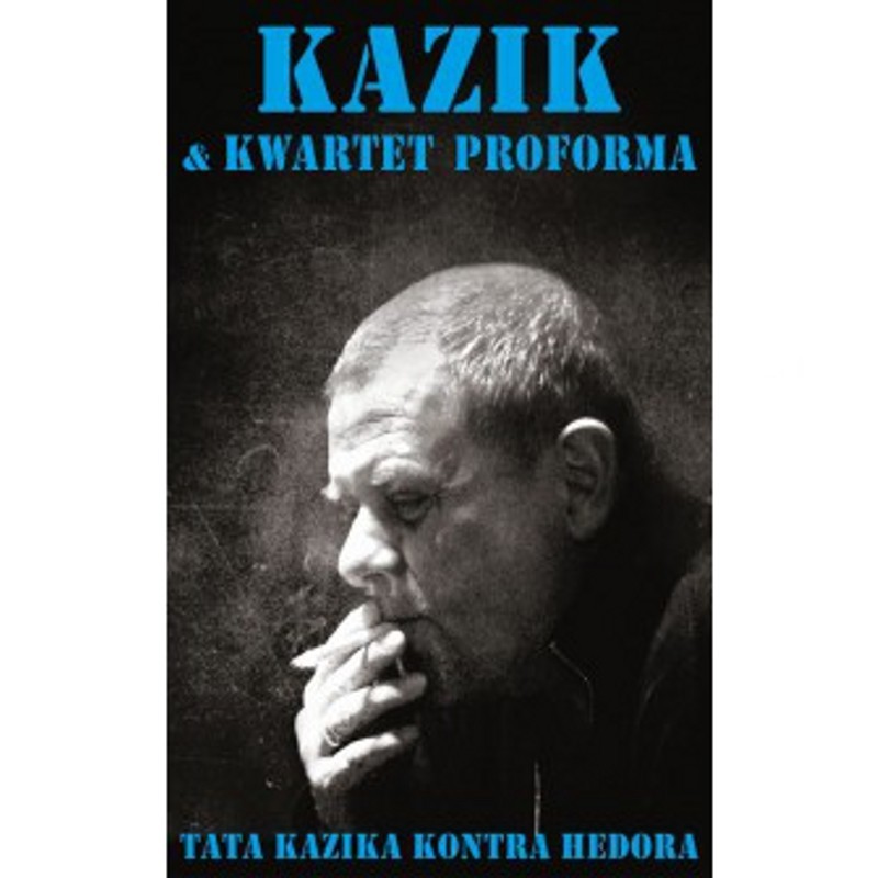 Kazik & Kwartet ProForma - Tata Kazika kontra Hedora [Kaseta MC]
