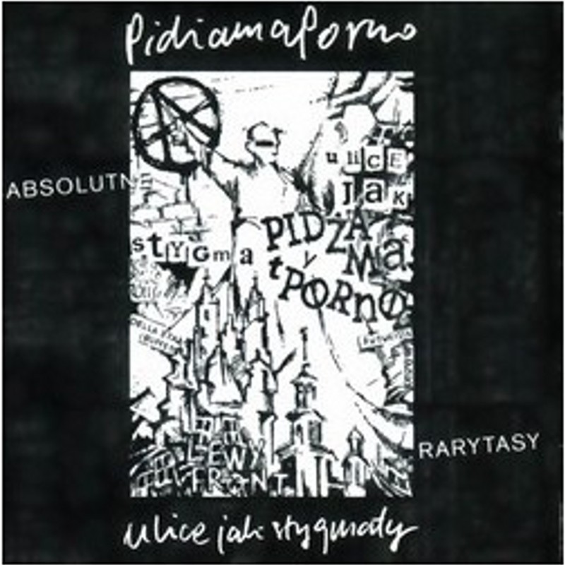Pidżama Porno - Ulice jak stygmaty. Absolutne rarytasy [CD]