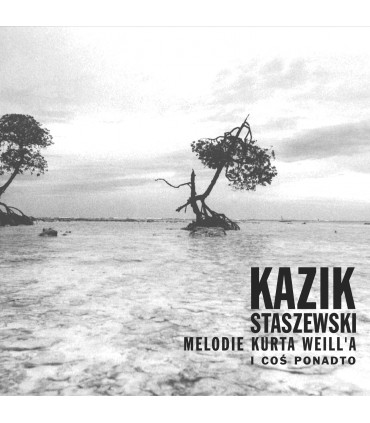 Kazik Staszewski - Melodie Kurta Weilla i coś ponadto [CD]