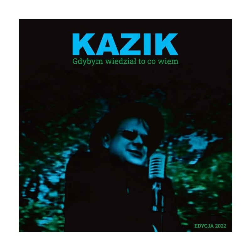 Kazik - Gdybym wiedział to co wiem [CD] (Edycja 2022)  (PREORDER DO DNIA : 14.11.2022.)