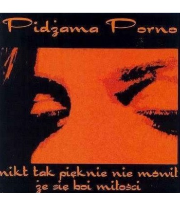 Pidżama Porno - Nikt tak pięknie nie mówił, że się boi miłości [singiel CD]