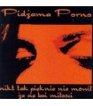 Pidżama Porno - Nikt tak pięknie nie mówił, że się boi miłości [singiel CD]