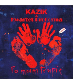 KAZIK & KWARTET PROFORMA - PO MOIM TRUPIE [CD] (LIMITOWANA EDYCJA Z AUTOGRAFAMI - PREORDER DO DNIA: 13.09.2024)