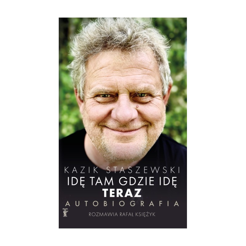 Książka Kazik Staszewski - Idę tam gdzie idę. Teraz. Autobiografia (rozmawia Rafał Księżyk)
