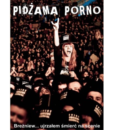 Pidżama Porno - Breżniew - ujrzałem śmierć na scenie [DVD]