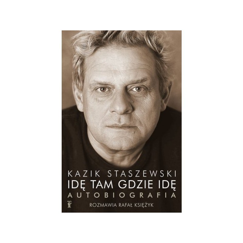 Książka Kazik Staszewski - Idę tam gdzie idę. Autobiografia