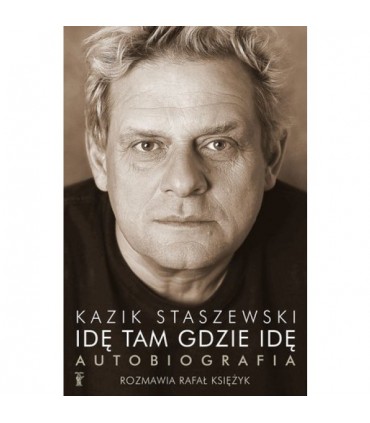 Książka Kazik Staszewski - Idę tam gdzie idę. Autobiografia